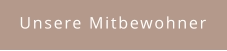 Unsere Mitbewohner