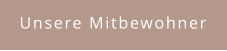 Unsere Mitbewohner